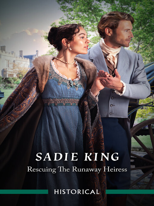 Title details for Rescuing the Runaway Heiress by Sadie King - Available